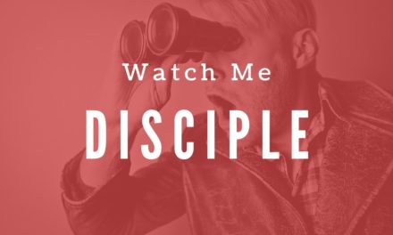 Watch Me Disciple
