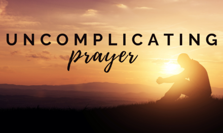 Uncomplicating Prayer